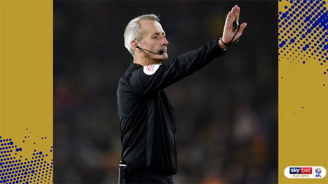 Trọng tài chính Martin Atkinson sẽ bắt chính trận chung kết playoff thăng hạng Premier League năm nay