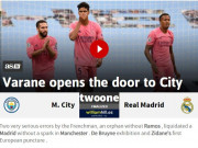 Bóng đá - Báo chí châu Âu sốc vì “cú đúp quà biếu” của Varane, tiếc nuối cho Real