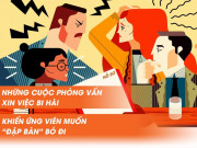 Bạn trẻ - Cuộc sống - Những cuộc phỏng vấn xin việc bi hài khiến ứng viên muốn “đập bàn” bỏ đi