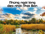 Du lịch - Những ngôi làng đẹp nhất Nhật Bản khiến du khách tưởng lạc vào truyện cổ tích