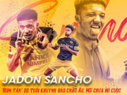 Bóng đá - Jadon Sancho: “Bom tấn” 20 tuổi khuynh đảo châu Âu, MU chưa bỏ cuộc