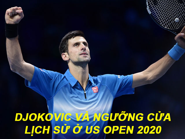 Djokovic và ngưỡng cửa lịch sử ở US Open 2020