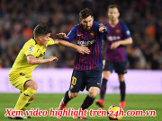 Bóng đá - Trực tiếp bóng đá Barcelona - Villarreal: Bản lĩnh ngược dòng của &quot;Tàu ngầm&quot;