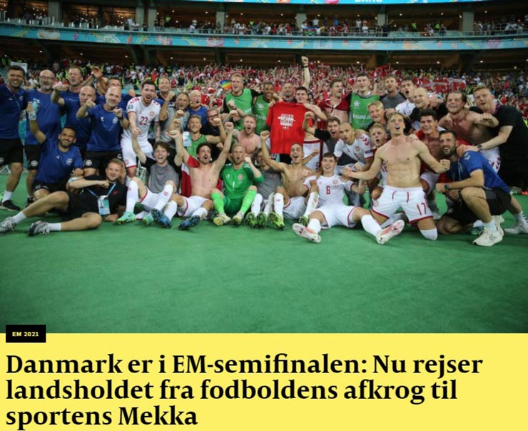 “Đan Mạch đã lọt vào bán kết EURO: Từ góc cụt của bóng đá, chúng ta sẽ tới Mecca của môn thể thao này” - tiêu đề lớn trên tờ Politiken