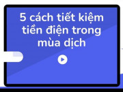 Công nghệ thông tin - 5 cách đơn giản nhưng giúp bạn tiết kiệm tiền điện không ngờ