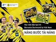 Bóng đá - Borussia Dortmund mở học viện ở Việt Nam, thắp lên giấc mơ chơi bóng châu Âu