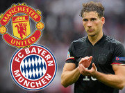 Bóng đá - Tin nóng chuyển nhượng 22/7: Goretzka từ chối lời đề nghị của MU