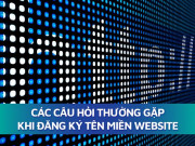 Công nghệ thông tin - Các câu hỏi thường gặp khi đăng ký tên miền website