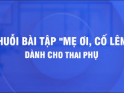 Sức khỏe đời sống - &quot;Mẹ ơi, cố lên&quot;, bài tập thở cho thai phụ phòng COVID-19