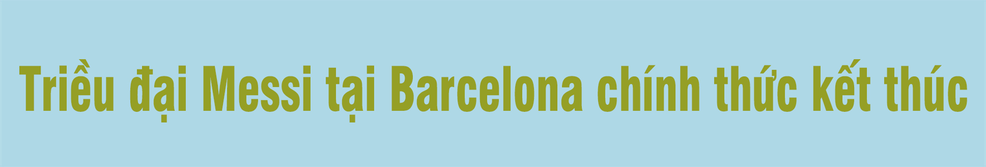 Messi rời Barcelona: Sự sụp đổ của một triều đại và miền đất mới ngập tiền - 2
