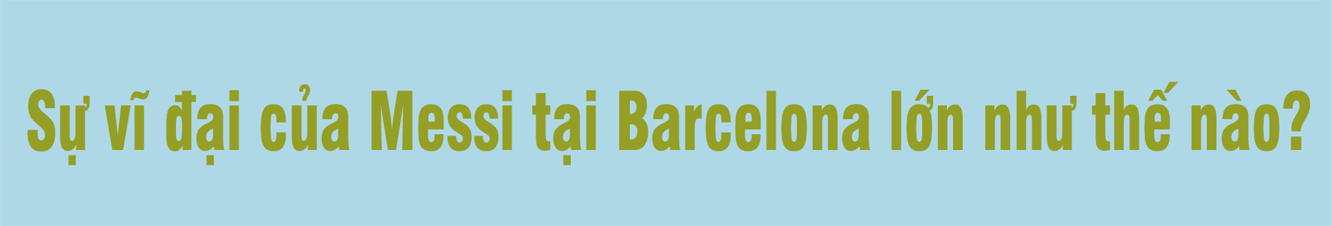 Messi rời Barcelona: Sự sụp đổ của một triều đại và miền đất mới ngập tiền - 5