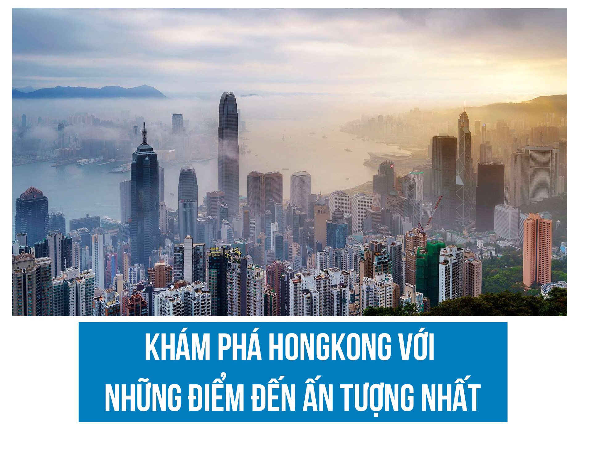 Khám phá Hồng Kông với những điểm đến ấn tượng nhất - 1