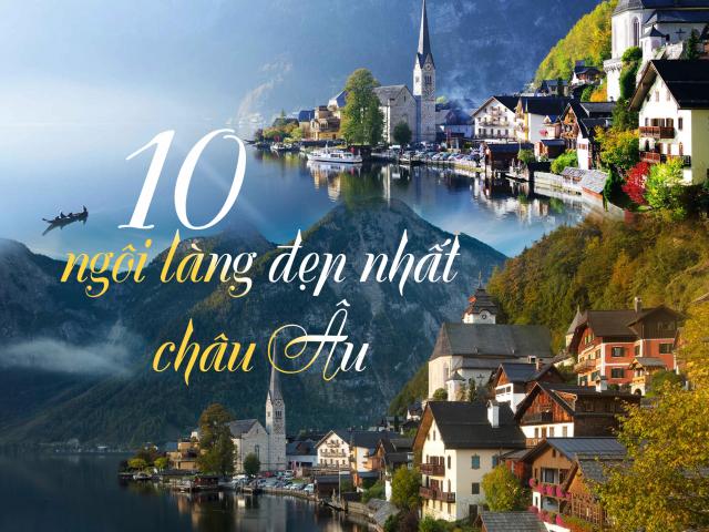 Du lịch - 10 ngôi làng đẹp nhất châu Âu nhất định phải đến một lần trong đời