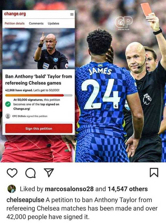 Đông đảo fan Chelsea, có cả hậu vệ Marcos Alonso của "The Blues" ký tên đòi cấm trọng tài chính Anthony Taylor điều hành các trận đấu của đội bóng này sau sự cố ở trận gặp Liverpool hôm 29/8