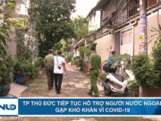 Tin tức trong ngày - TP Thủ Đức tiếp tục hỗ trợ người nước ngoài gặp khó khăn vì Covid-19