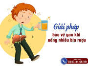 Sức khỏe đời sống - Giải pháp bảo vệ gan khi uống nhiều bia rượu