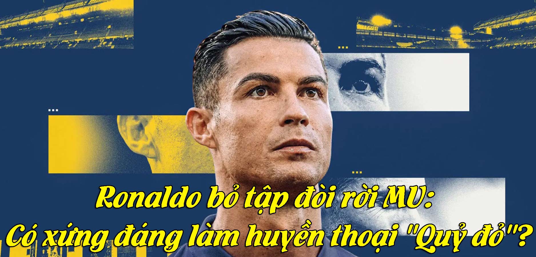 Ronaldo bỏ tập đòi rời MU: Có xứng đáng làm huyền thoại &#34;Quỷ đỏ&#34;? - 1