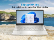 Công nghệ thông tin - Đánh giá máy tính xách tay HP 15s: Trải nghiệm màn hình rộng ở bất cứ đâu 