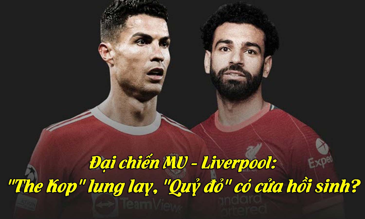 Đại chiến MU - Liverpool: &#34;The Kop&#34; lung lay, &#34;Quỷ đỏ&#34; có cửa hồi sinh? - 1