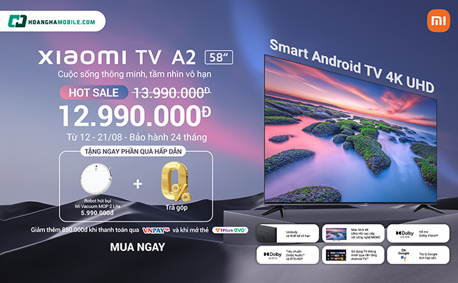 Mở bán siêu phẩm Smart TV 4K Xiaomi A2 - 58 inch. Ưu đãi bộ quà khủng tới 7 triệu đồng tại Hoàng Hà Mobile - 1