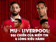 Bóng đá - MU - Liverpool: Đại chiến của niềm tin và lòng kiêu hãnh