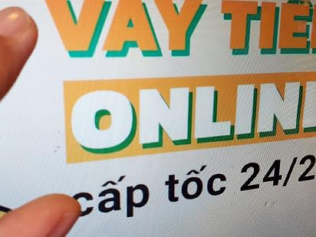 Vay tiền online lãi suất hơn 300%/tháng, khổ sở vì bị khủng bố đòi nợ