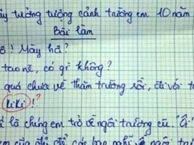 Bài văn ”tưởng tượng 10 năm sau trở về trường” của học sinh tiểu học khiến dân tình cười ngất