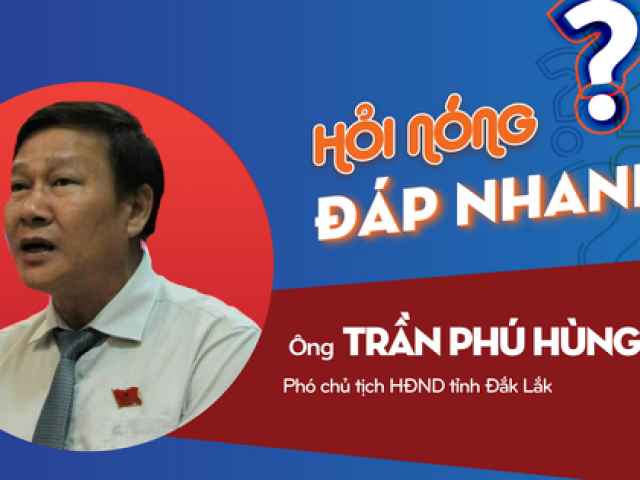 Phó chủ tịch HĐND tỉnh Đắk Lắk nói về thông tin lan truyền trên mạng