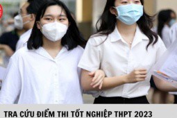 Tra cứu điểm thi tốt nghiệp THPT năm 2023 ở đâu?