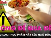 Ẩm thực - Những món ăn tuyệt đối không nên để qua đêm dù bảo quản trong tủ lạnh