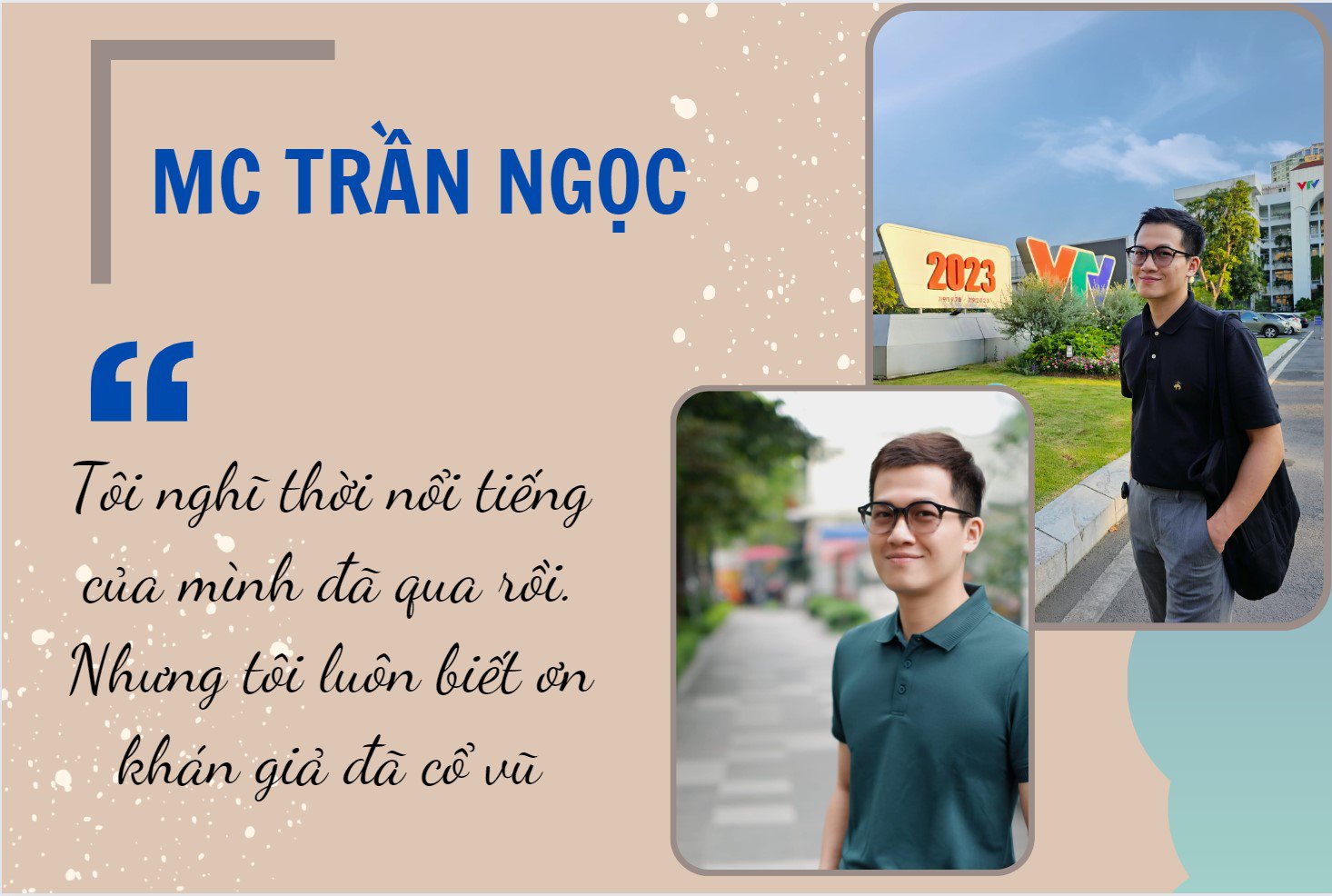 &#34;MC đẹp trai nhất nhì VTV&#34; Trần Ngọc: &#34;Tôi thực sự chưa hài lòng với thu nhập hiện tại&#34; - 6