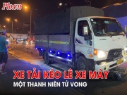 Tin tức trong ngày - Video: Xe tải kéo xe máy đi hàng chục mét, một thanh niên tử vong