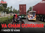 Tin tức trong ngày - Video: Va chạm container, người đàn ông đi mô tô phân khối lớn tử vong