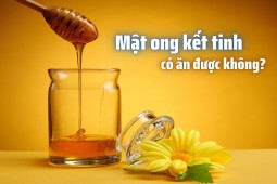 Mật ong để lâu bị kết tinh là gì, có ăn được không?