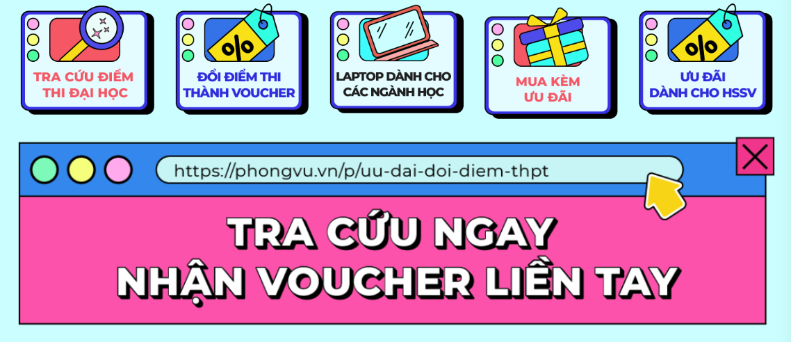 Điểm thi THPT càng cao, voucher laptop Phong Vũ càng lớn. Đổi điểm ngay!