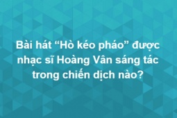 Trả lời trọn bộ câu hỏi này chứng tỏ kiến thức của bạn không phải dạng vừa