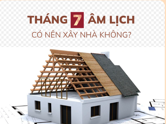 Theo quan niệm dân gian, tháng 7 Âm lịch là khoảng thời gian nên hạn chế động thổ, xây sửa nhà cửa để tránh những điều không may mắn.