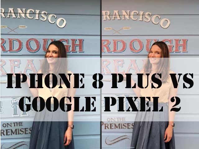 Đọ tài chụp ảnh giữa iPhone 8 Plus và Google Pixel 2