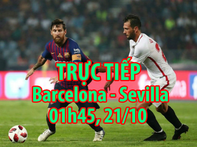 Trực tiếp Barcelona - Sevilla: Tam tấu Messi - Suarez - Coutinho