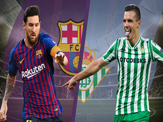 Barcelona - Real Betis: Mở đại tiệc đón Messi tái xuất