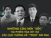 Tin tức trong ngày - Những câu nói “sốc” tại phiên tòa xét xử cựu tướng và “trùm” bài bạc