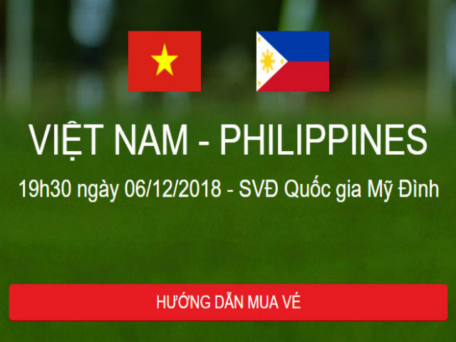Trực tiếp bán vé Việt Nam - Philippines: 10h - 28/11 mở bán, hồi hộp đăng ký