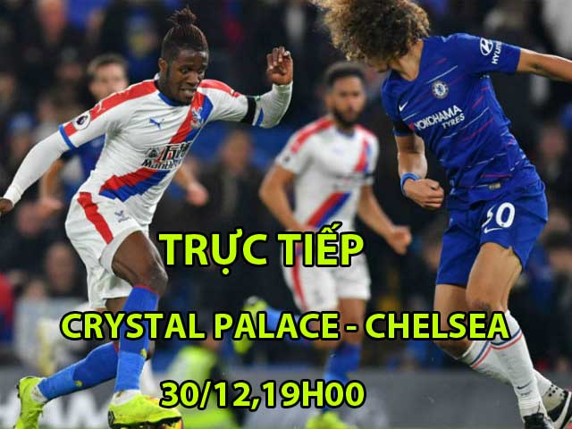 Trực tiếp Crystal Palace - Chelsea: Chủ nhà suýt nữa gỡ hòa (KT)