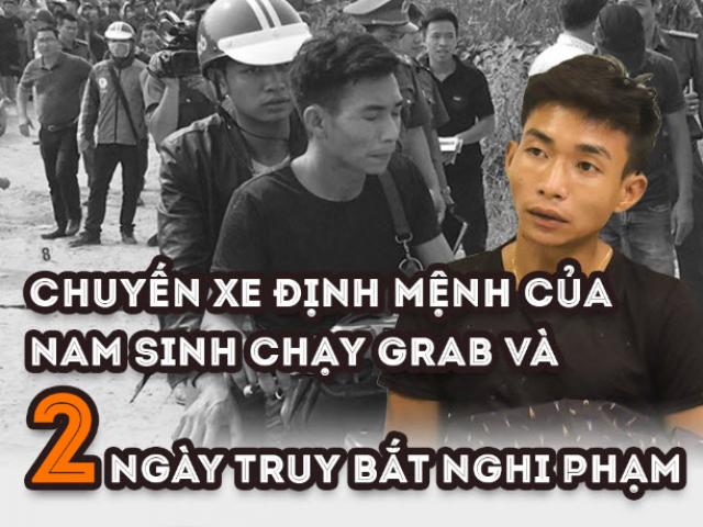 Chuyến xe định mệnh của nam sinh chạy Grab và 2 ngày truy bắt nghi phạm