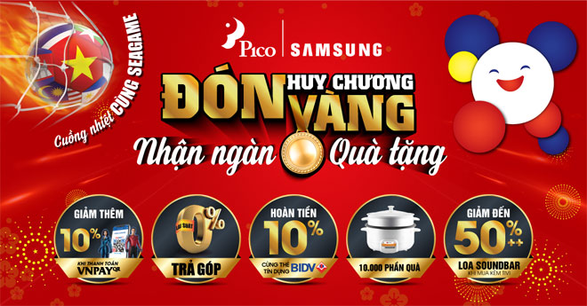  Pico cùng Samsung tung khuyến mại hấp dẫn mùa Seagame 2019