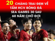 Bóng đá - U22 Việt Nam đăng quang SEA Games: Ngả mũ thầy Park và 20 ngôi sao làm nên lịch sử