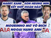 Bóng đá - Harry Kane - Son Heung Min kết hợp hoàn hảo, Mourinho mơ vô địch Ngoại hạng Anh