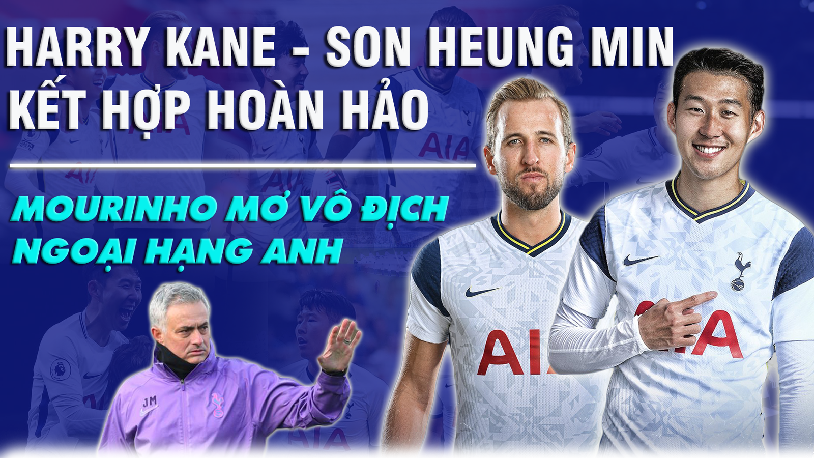 Harry Kane - Son Heung Min kết hợp hoàn hảo, Mourinho mơ vô địch Ngoại hạng Anh - 1