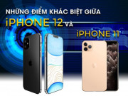 Thời trang Hi-tech - Đây là những điểm khác biệt giữa iPhone 12 và iPhone 11