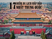 Du lịch - 17 điểm du lịch hấp dẫn nhất Trung Quốc